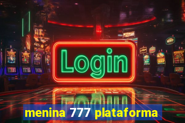 menina 777 plataforma